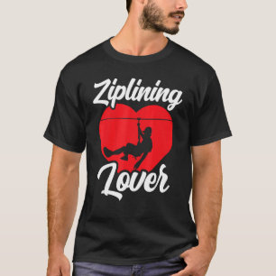 Ziplining Hobby Sports Zipline Sayings T-Shirt