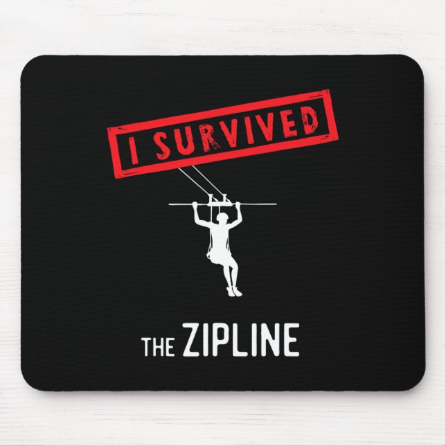 Ziplining I Survived The Zipline Climbing Camping  Mouse Pad (Front)