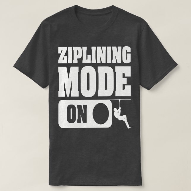 ZIPLINING MODE ONCaptivating Design with Zipline T T-Shirt (Design Front)