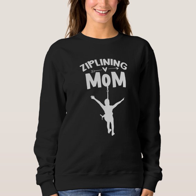Ziplining Mum Sports Hobby Zipline Sayings Mother  Sweatshirt (Front)