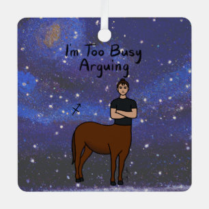Zodiac Sagittarius "I'm too Busy Arguing." Metal Tree Decoration