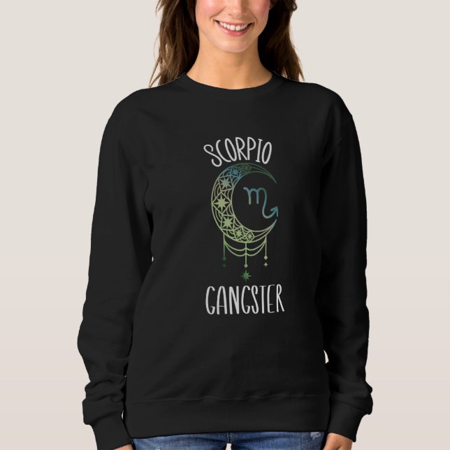 Zodiac Scorpio Stuff For Women Scorpio Gangster Ce Sweatshirt (Front)