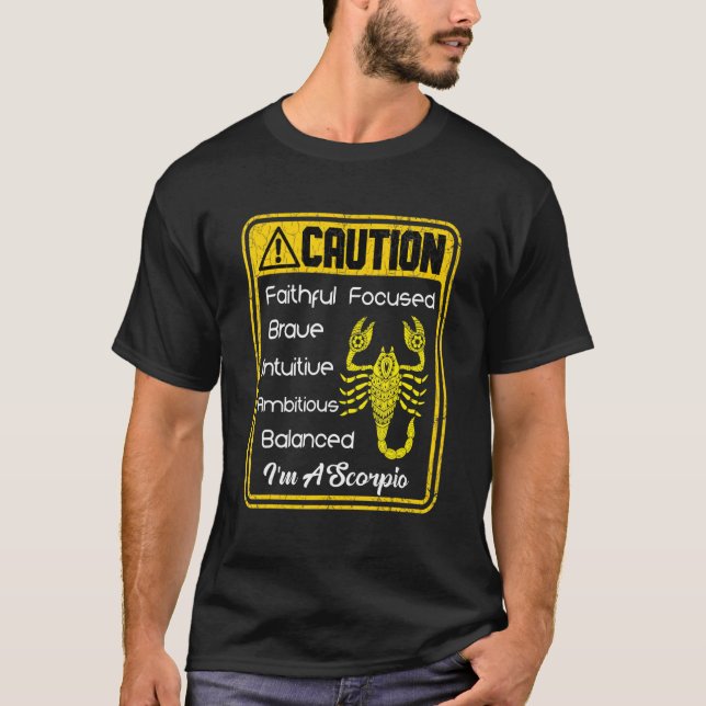 Zodiac Sign Caution I'm A Scorpio Men Women T-Shirt (Front)