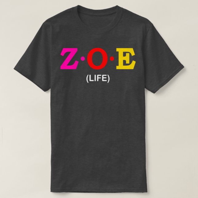 Zoe Life T-Shirt (Design Front)