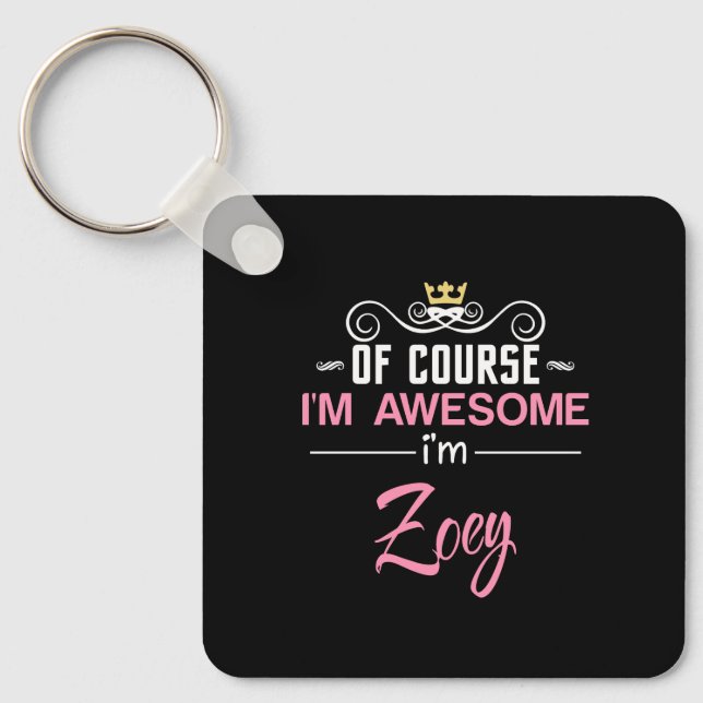 Zoey Of Course I'm Awesome Name Key Ring (Front)