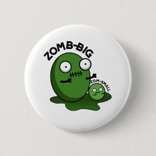 Zom-big Zom-small Funny Halloween Zombie Pun  6 Cm Round Badge