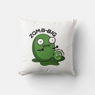 Zom-big Zom-small Funny Halloween Zombie Pun  Cushion