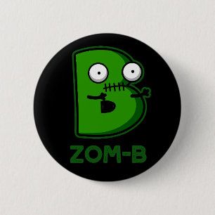Zomb-b Funny Zombie Alphabet B Pun Dark BG 6 Cm Round Badge