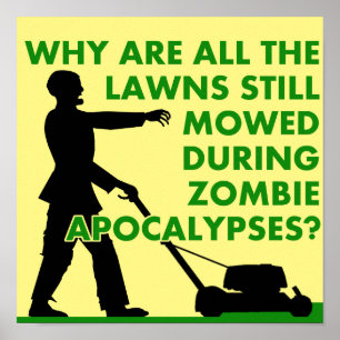 Zombie Apocalypse Lawn Mowing Funny Poster Sign