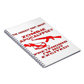Zombie Apocalypse Pretending I’m Not Excited Spiral Notebook