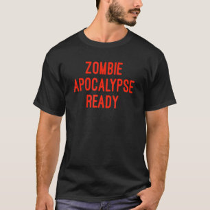 Zombie Apocalypse Ready T-Shirt
