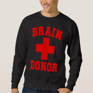Zombie Brain Donor Dispenser  Halloween Costume Me Sweatshirt
