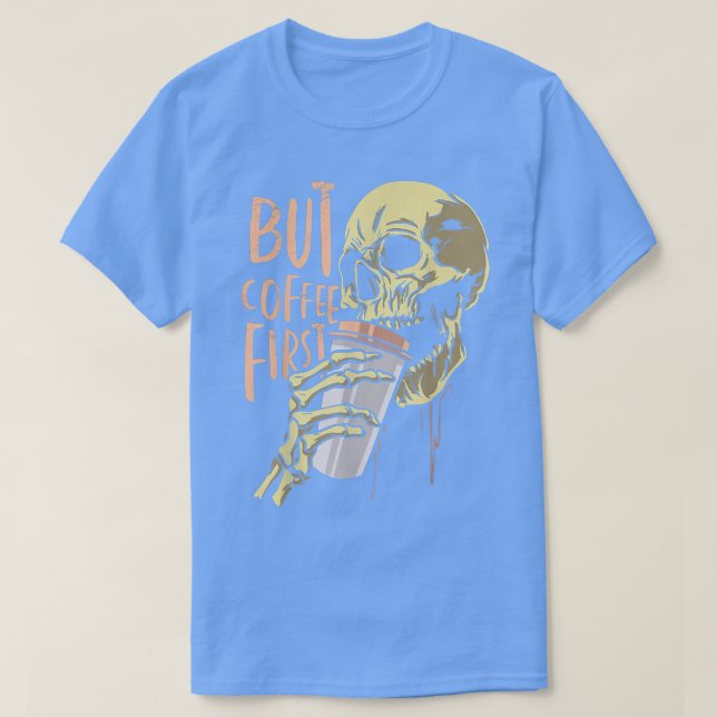 Zombie  But Coffee First Funny Halloween Design 69 T-Shirt (Design Front)