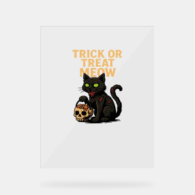 Zombie Cat – Trick or Treat Meow Halloween Design  Acrylic Sign (Front)