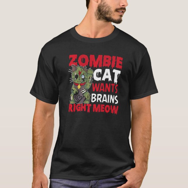 Zombie Cat Wants Brains Right Meow Cat Lover Hallo T-Shirt (Front)