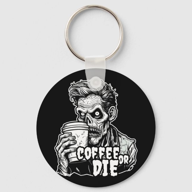 Zombie Coffee or die Key Ring (Front)