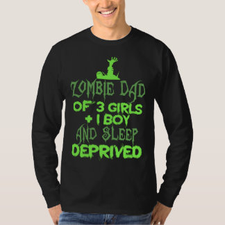 Zombie Dad 3 Girl 1 Boy Sleep Deprived Halloween   T-Shirt