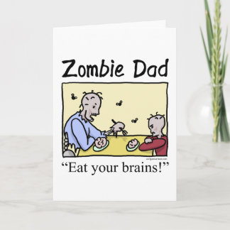 Zombie dad , eat your brains card