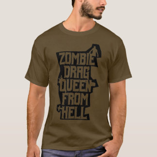 Zombie Drag Queen From Hell Funny Gay Horror T-Shirt