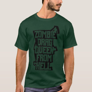 Zombie Drag Queen From Hell Funny Gay Horror T-Shirt