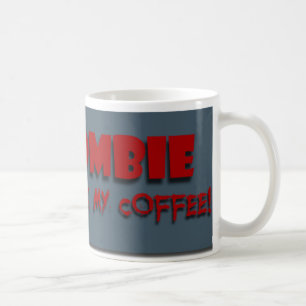 Zombie drank my coffee! Mug