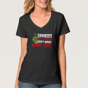 Zombie Eat Brains Don't Worry You're Safe Happy Ha T-Shirt