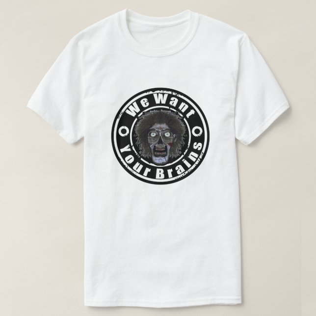 ZOMBIE Face  We Want Your Brains T-Shirt (Design Front)