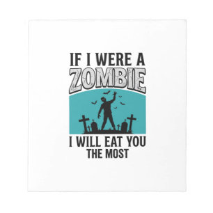 Zombie Funny If I Were A Zombie Eat You The Most_1 Notepad