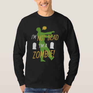 Zombie Halloween I'm not dead I'm a zombie T-Shirt