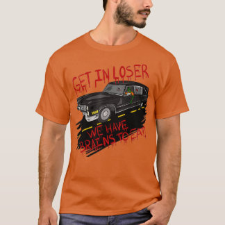 Zombie Hearse Get In Loser We Have Brains To Eat T-Shirt