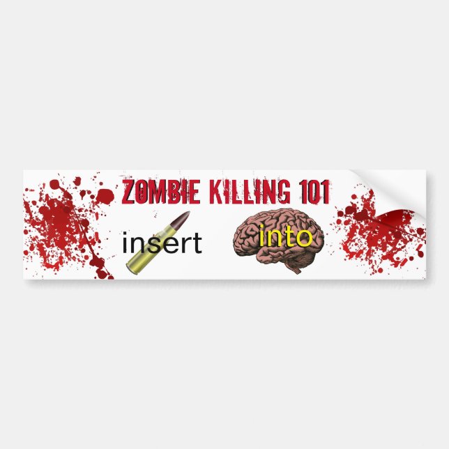 Zombie Killing 101 (insert bullet into brain) Bumper Sticker (Front)