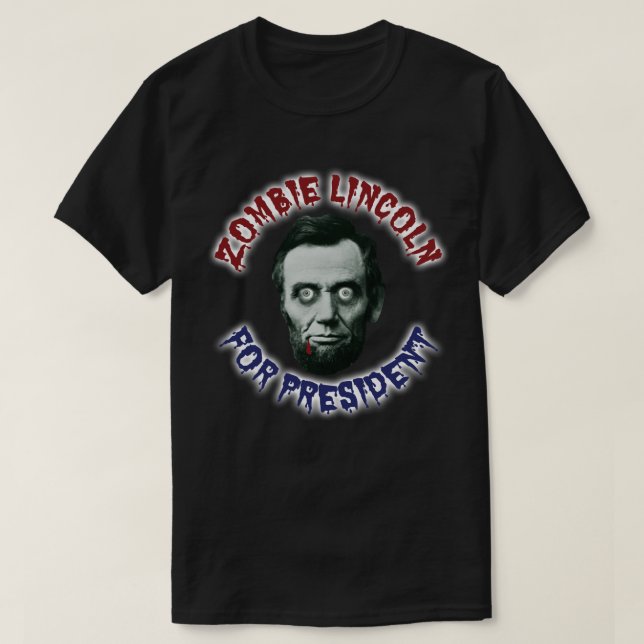 Zombie Lincoln For President - Anti Trump Hillary T-Shirt (Design Front)