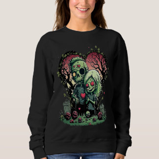 Zombie Love Valentine Horror Monster Halloween Got Sweatshirt