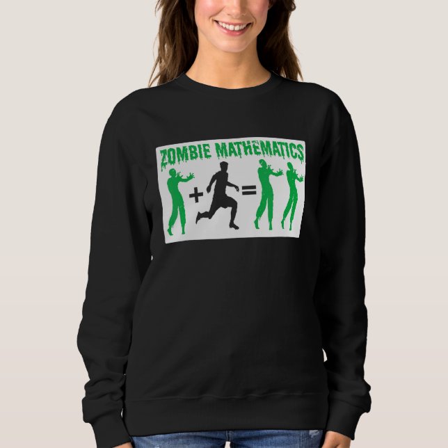 Zombie Mathematics Halloween Party Trick Or Treat  Sweatshirt (Front)