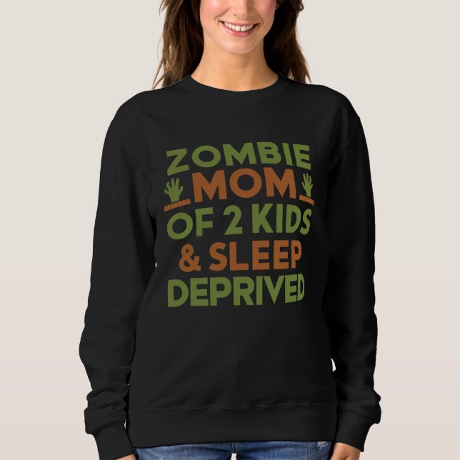 Zombie Mom 2 Kids Sleep Deprived Halloween  Women Sweatshirt (Front)