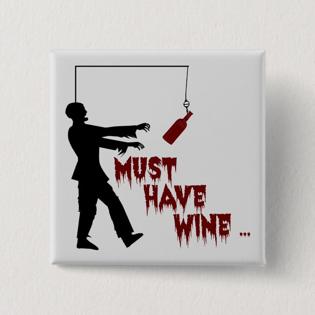 Zombie Must Have Wine 15 Cm Square Badge (Front)