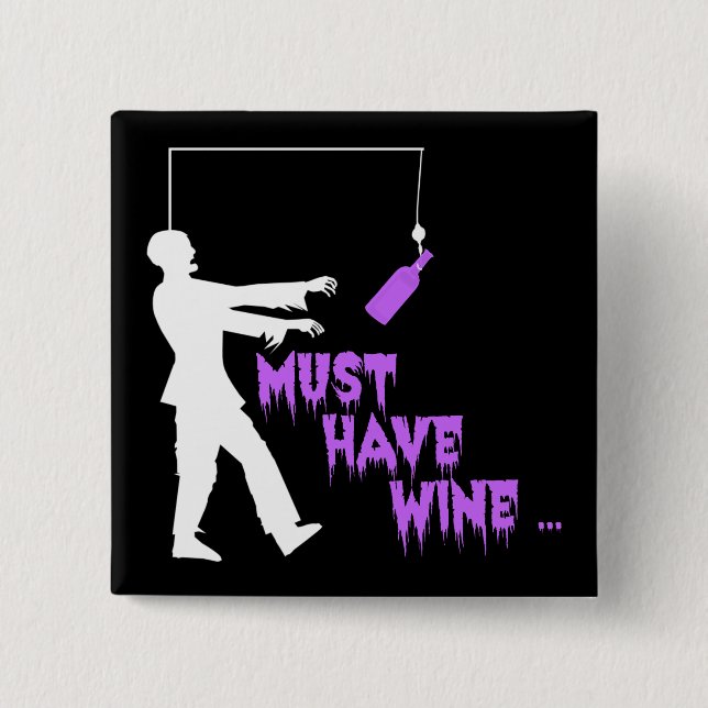 Zombie Must Have Wine 15 Cm Square Badge (Front)