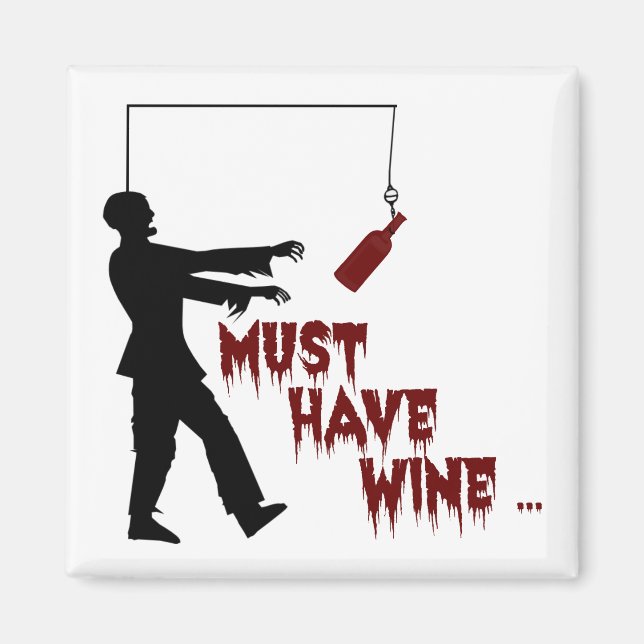 Zombie Must Have Wine Magnet (Front)
