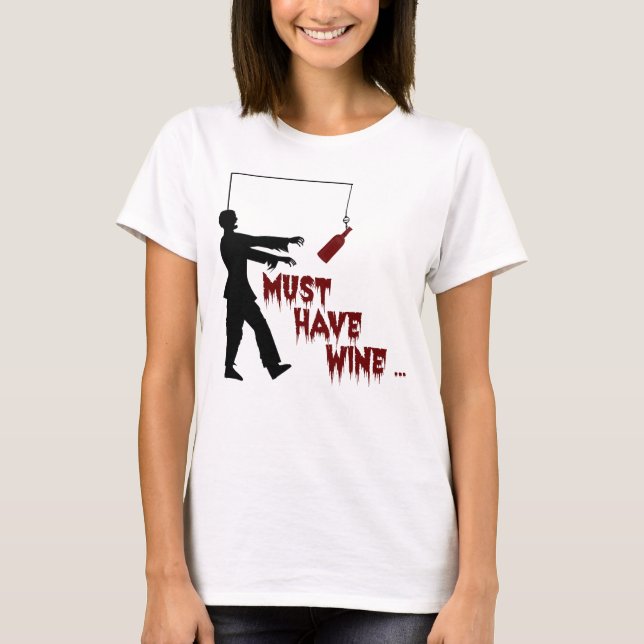 Zombie Must Have Wine T-Shirt (Front)