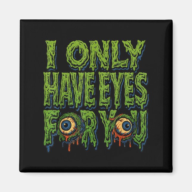 Zombie “only Eyes For You” Horror Valentine Creepy Magnet (Front)