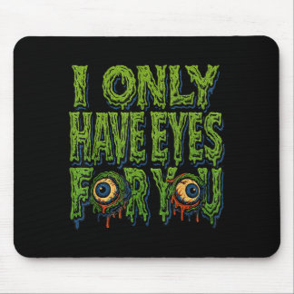 Zombie “only Eyes For You” Horror Valentine Creepy Mouse Pad