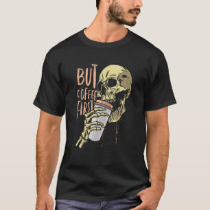 Zombie skull but coffee first Funny Halloween 1 T-Shirt