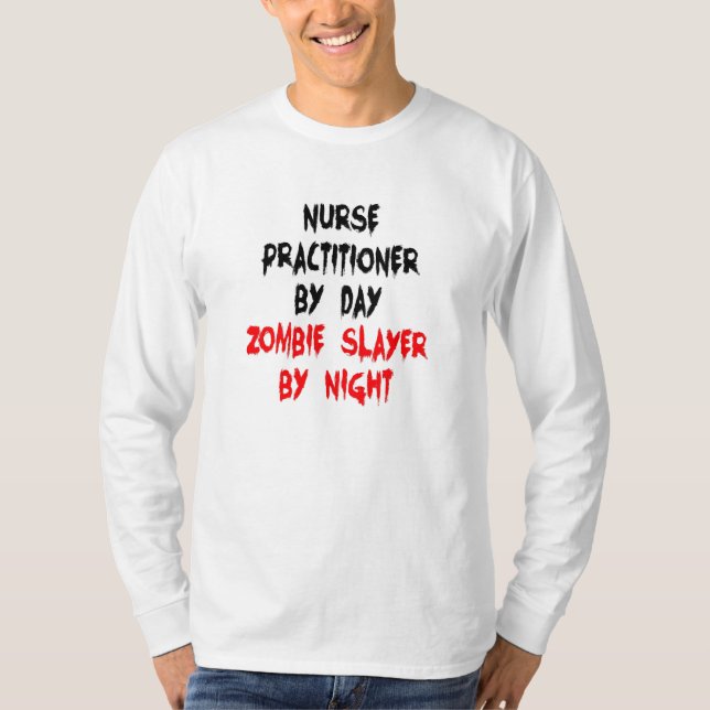Zombie Slayer Nurse Practitioner T-Shirt (Front)