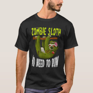 Zombie Sloth Not Need Run  Scary Halloween Animal T-Shirt