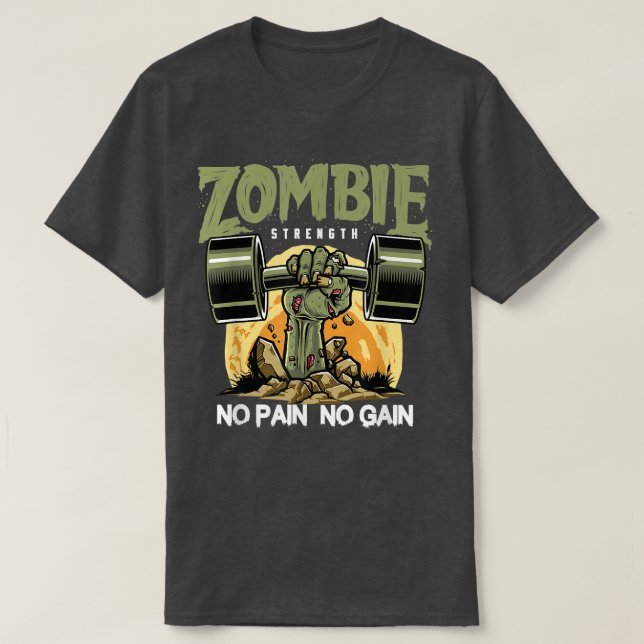 Zombie Strength No Pain Fun Work Out Gym Design 16 T-Shirt (Design Front)