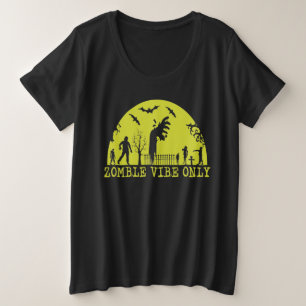 Zombie Vibes Only   Plus Size T-Shirt