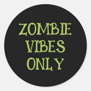 Zombie Vibes Only   Spooky Halloween Green & Black Classic Round Sticker