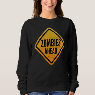 Zombies ahead Funny Road Sign for Men, Women, Boys Sweatshirt