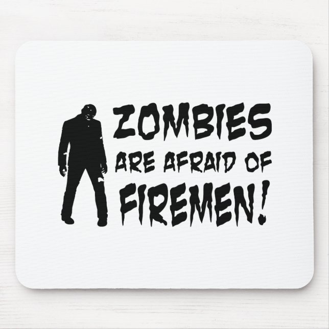 Zombies Are Afraid Of Firemen Gifts Mouse Pad (Front)