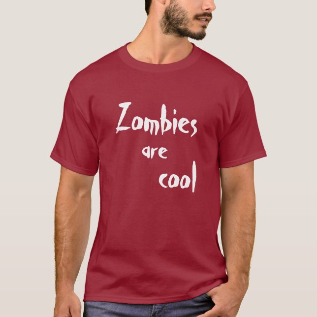 Zombies are cool T-Shirt (Front)